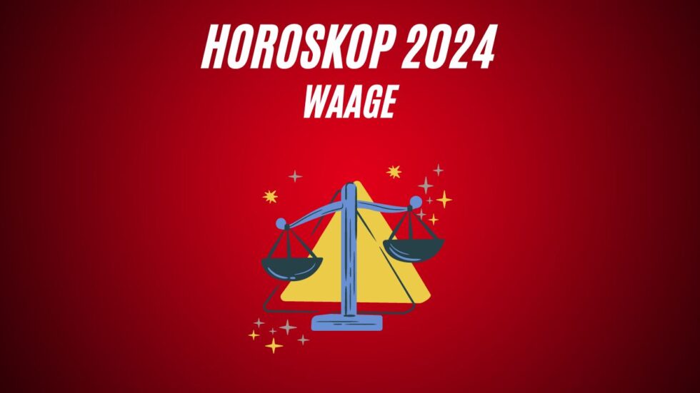 Horoskop 2024 Waage Jahreshoroskop