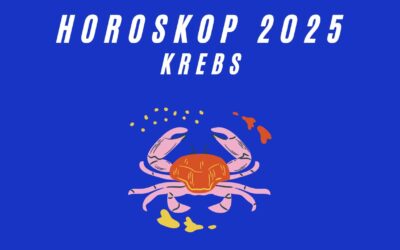 Horoskop 2025 Krebs – Jahreshoroskop (inklusive Glückszahlen)